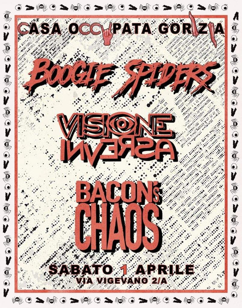 BOOGIE SPIDERS + VISIONE INVERSA + BACON'S CHAOS