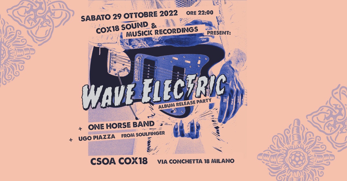 Wave Electric + One Horse Band + Ugo Piazza