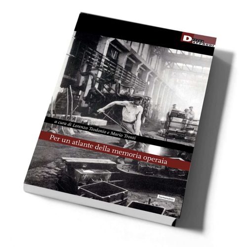 Per un atlante della memoria operaia