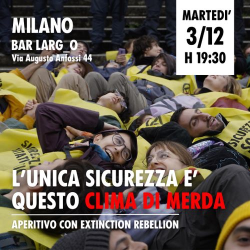 L'unica sicurezza è questo clima di merda | Aperitivo con Extinction Rebellion Milano