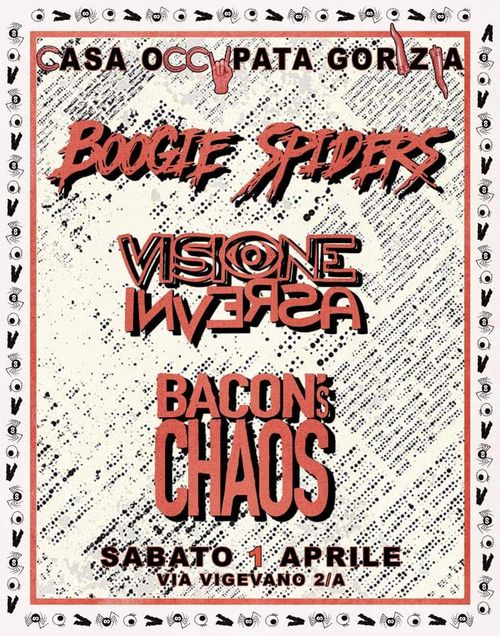 BOOGIE SPIDERS + VISIONE INVERSA + BACON'S CHAOS