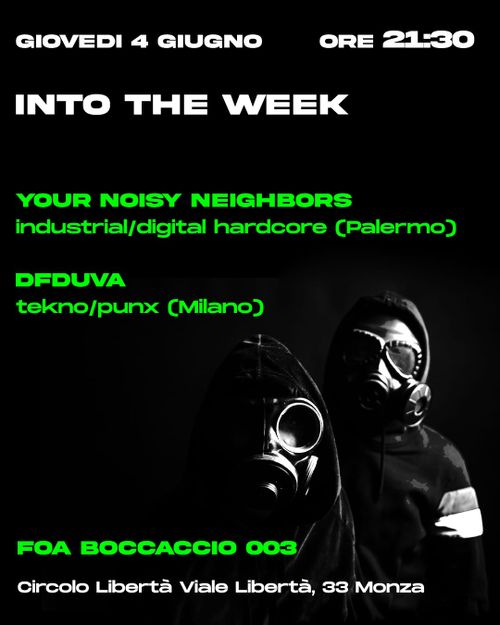 INTO THE WEEK with MY NOISY NEIGHBOURS (PA) + DFDUVA (MI)