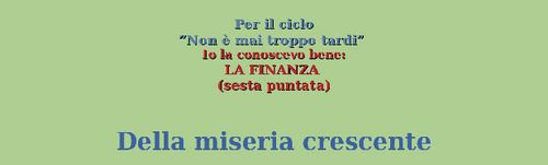 Io la conoscevo bene: LA FINANZA (sesta puntata): Della miseria crescente