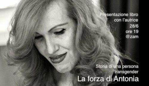 Presentazione libro: La forza di Antonia - Storia di una persona transgender (con l'autrice)