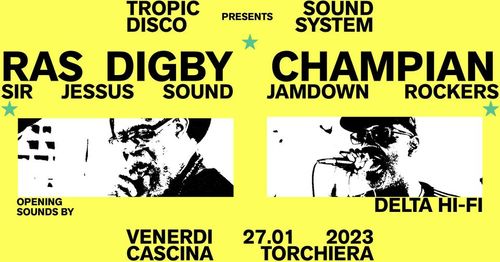 TROPIC DISCO + RAS DIGBY & CHAMPIAN + DELTA Hi-Fi @ TORCHIERA