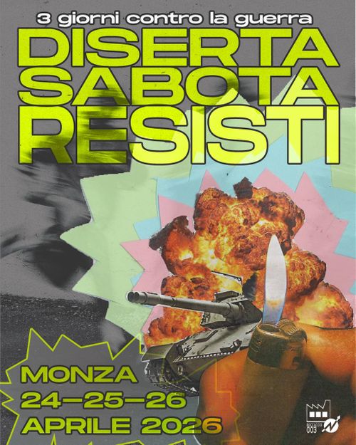DISERTA SABOTA RESISTI Tre giorni contro la guerra a Monza!