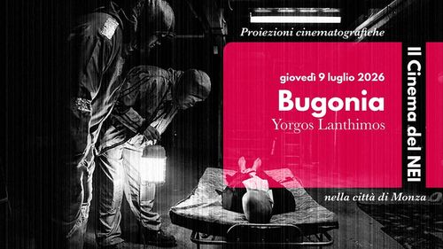 IL CINEMA DEL NEI | Proiezione di "Bugonia" | 9 Luglio | Monza