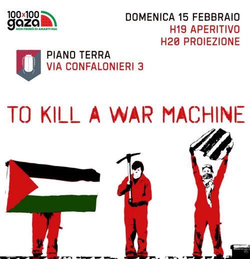 To kill a war machine (aperitivo e proiezione, benefit 100x100 Gaza)
