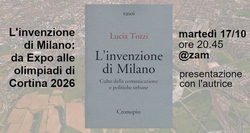 L’invenzione di Milano” da Expo alle Olimpiadi Milano-Cortina 2026: presentazione e dibattito