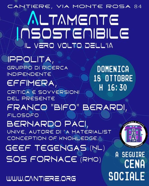 ALTAMENTE INSOSTENIBILE: Il vero volto dell'intelligenza artificiale, con Bifo, Ippolita, Effimera, Bernardo Paci, SOS Fornace e Geef Tegengas (NL)